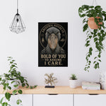 Matte Poster — "Bold of You to Assume I Care" Shoebill Bird Wall Art
